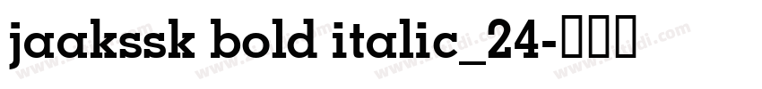 jaakssk bold italic_24字体转换 jaakssk bold italic_24字体转换